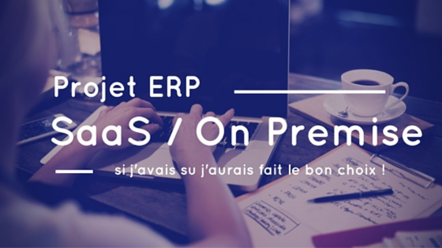 Projet ERP : en SaaS ou installé, l’éternelle question